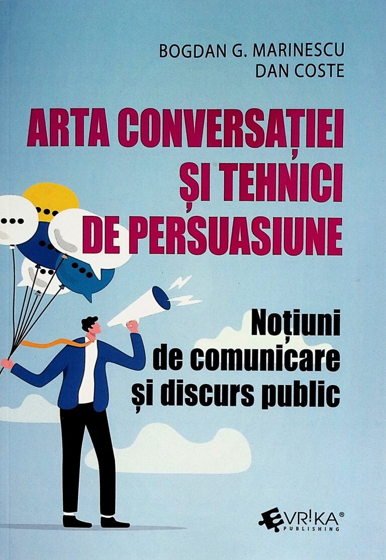 Arta conversatiei si tehnici de persuasiune. Notiuni de comunicare si discurs public