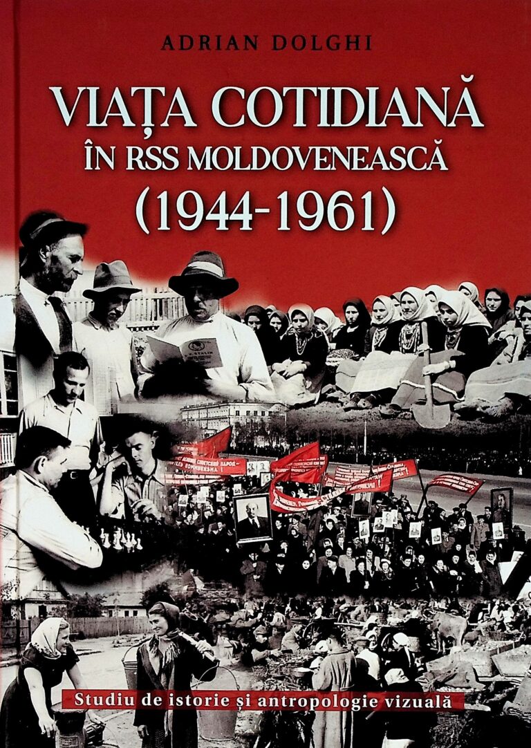 Viata cotidiana in RSS Moldoveneasca (1944-1961). Studiu de istorie si antropologie vizuala