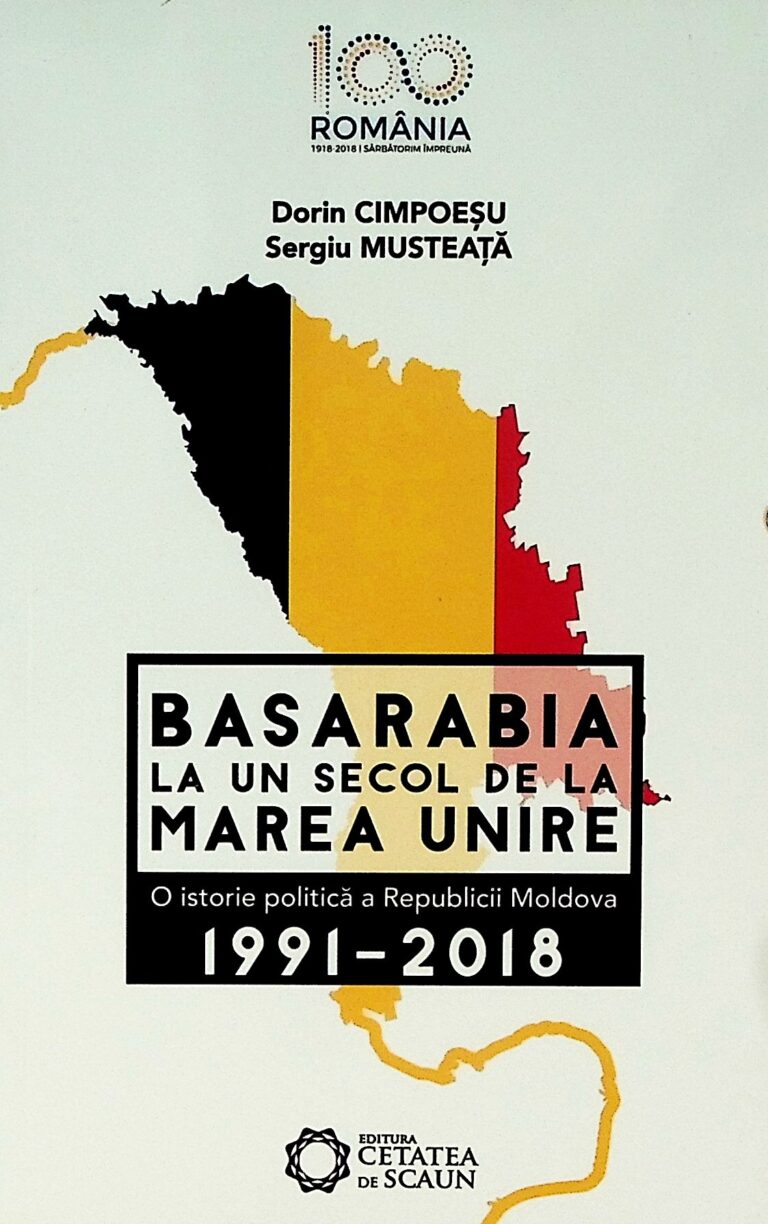 Basarabia la un secol de la Marea Unire. O istorie politica a Republicii Moldova, 1991-2018