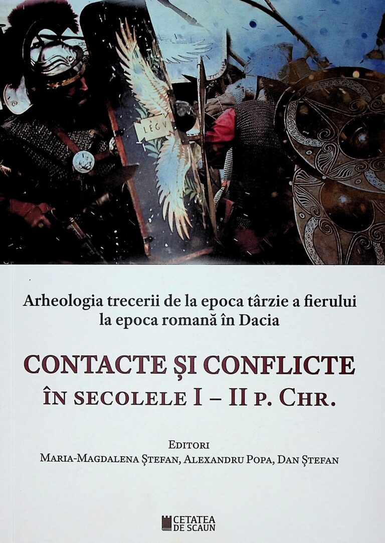 Contacte si conflicte in secolele I - II P. CHR. Arheologia trecerii de la epoca tarzie a fierului la epoca romana in Dacia