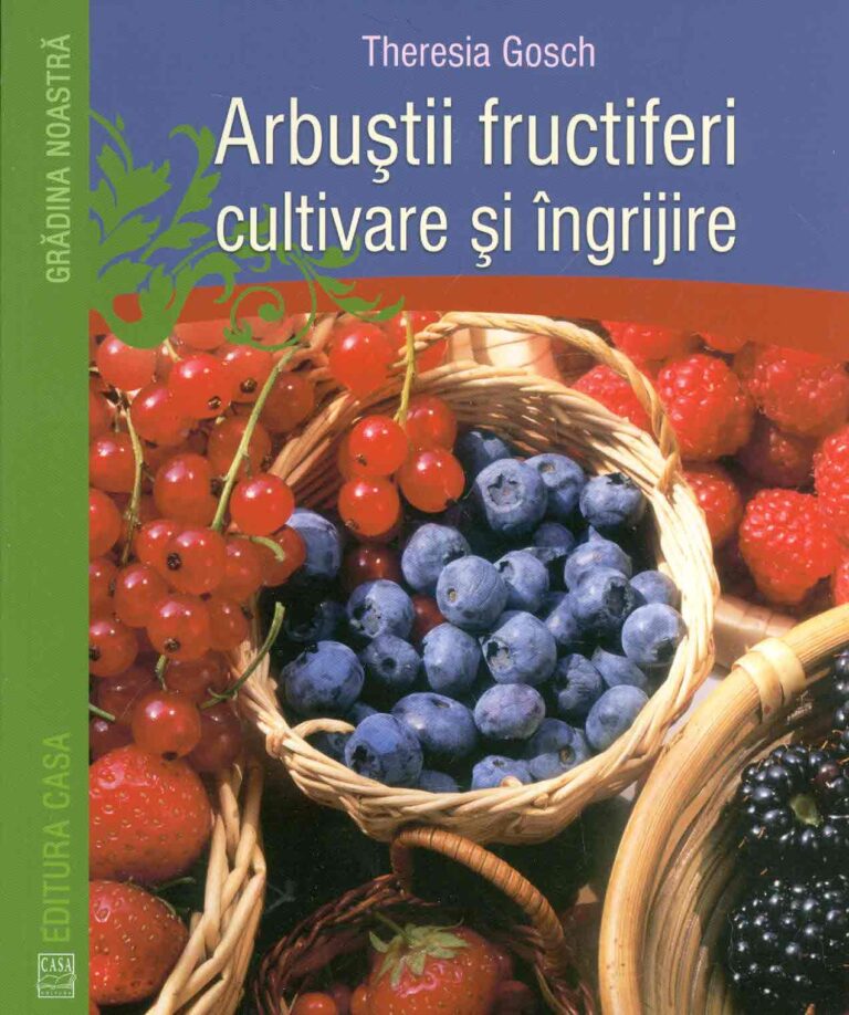 Arbusti fructiferi. Cultivare si ingrijire
