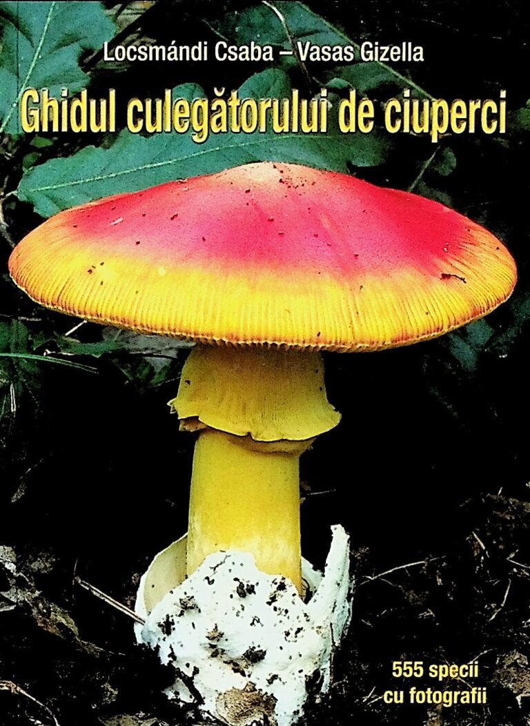 Ghidul culegatorului de ciuperci. 555 specii cu fotografii