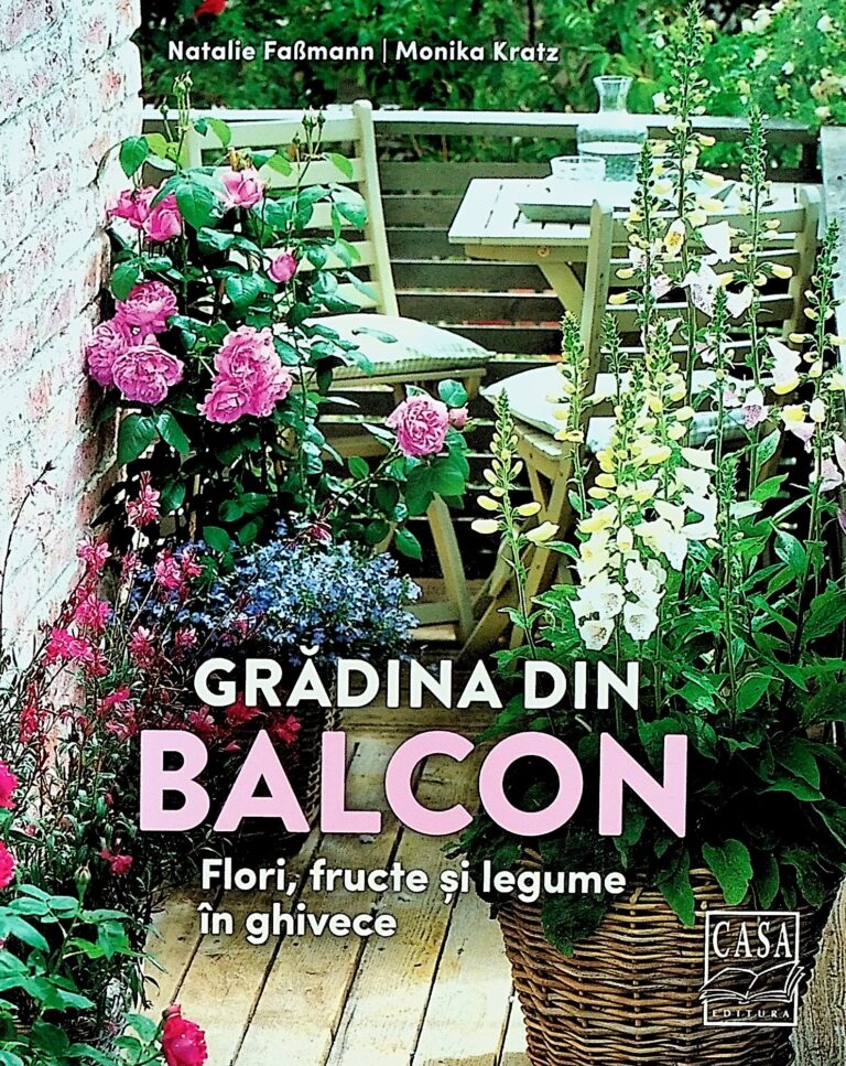 Gradina din balcon. Flori, fructe si legume in ghivece