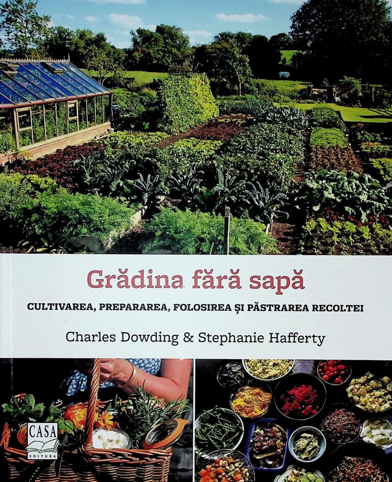 Gradina fara sapa. Cultivarea, prepararea, folosirea si pastrarea recoltei