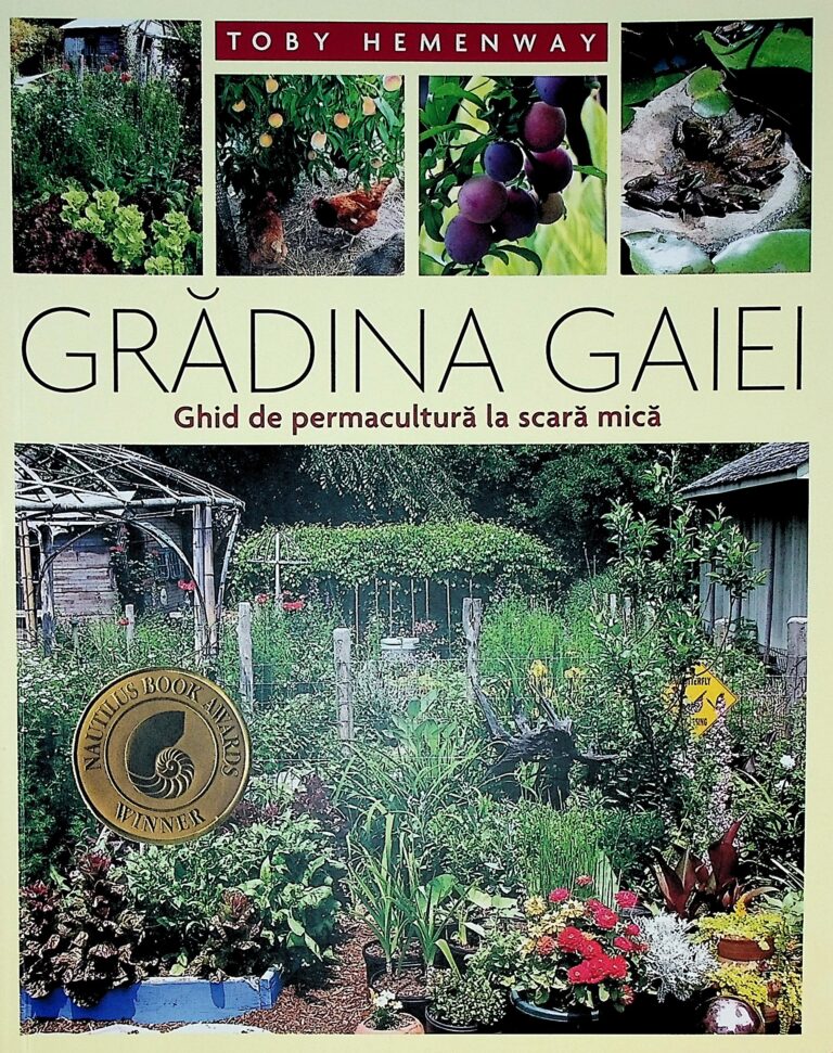 Gradina Gaiei. Ghid de permacultura la scara mica