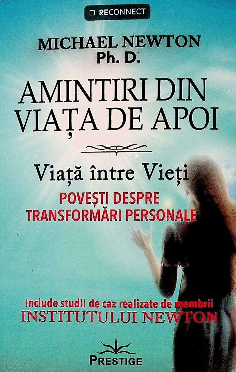 Amintiri din viata de apoi. Viata intre vieti. Povesti despre transformari personale