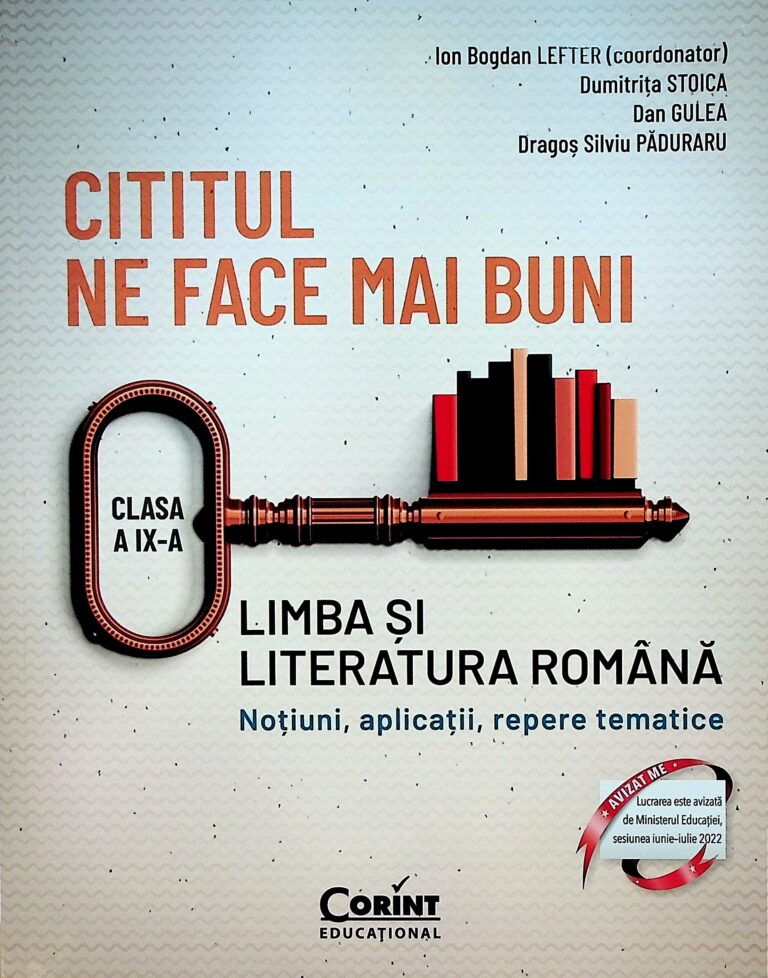 Cititul ne face mai buni. Limba si literatura romana. Notiuni, aplicatii, repere tematice. Clasa a IX-a