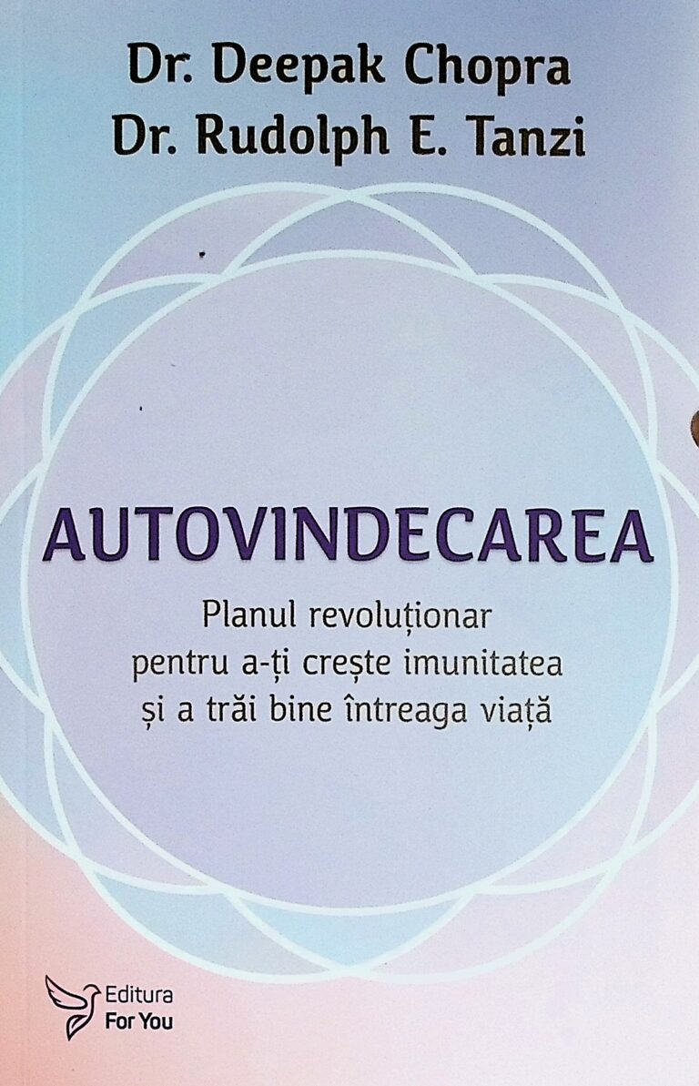 Autovindecarea. Planul revolutionar pentru a-ti creste imunitatea si a trai bine intreaga viata