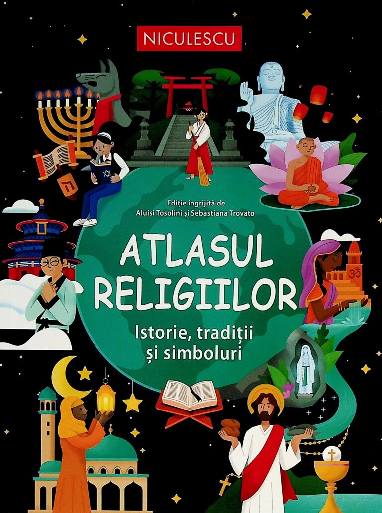 Atlasul religiilor. Istorie, traditii si simboluri