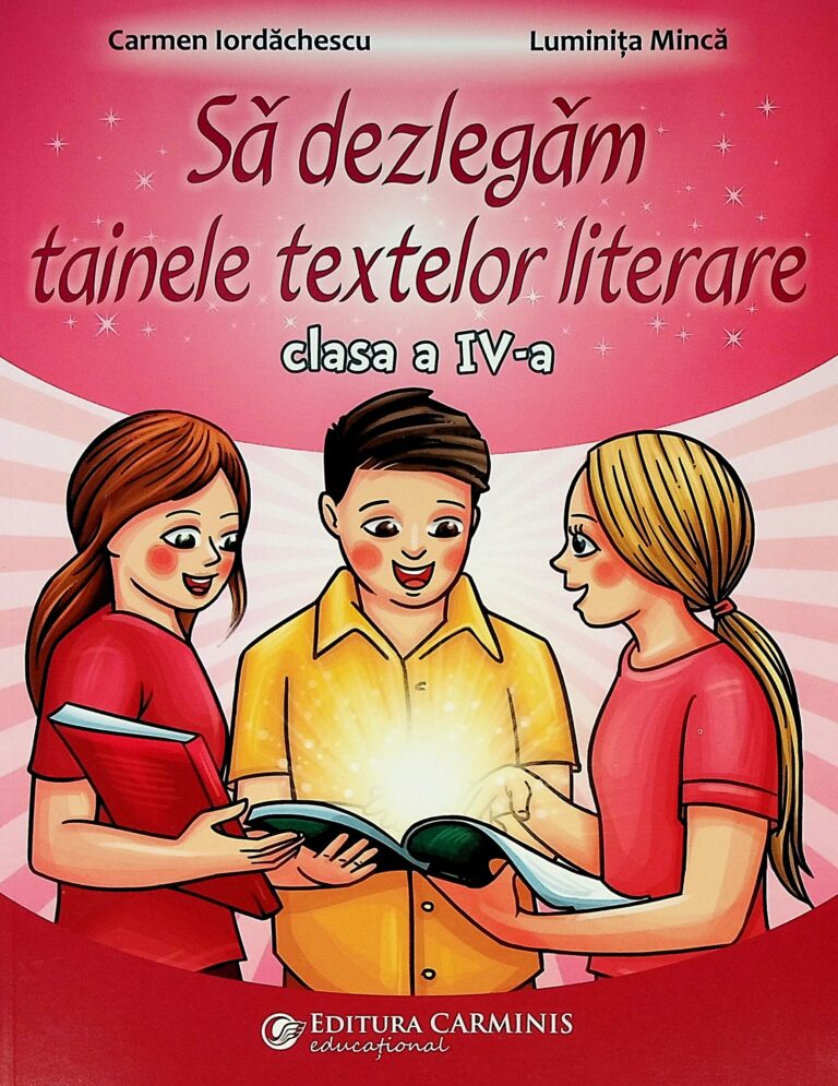 Sa dezlegam tainele textelor literare, clasa a IV-a