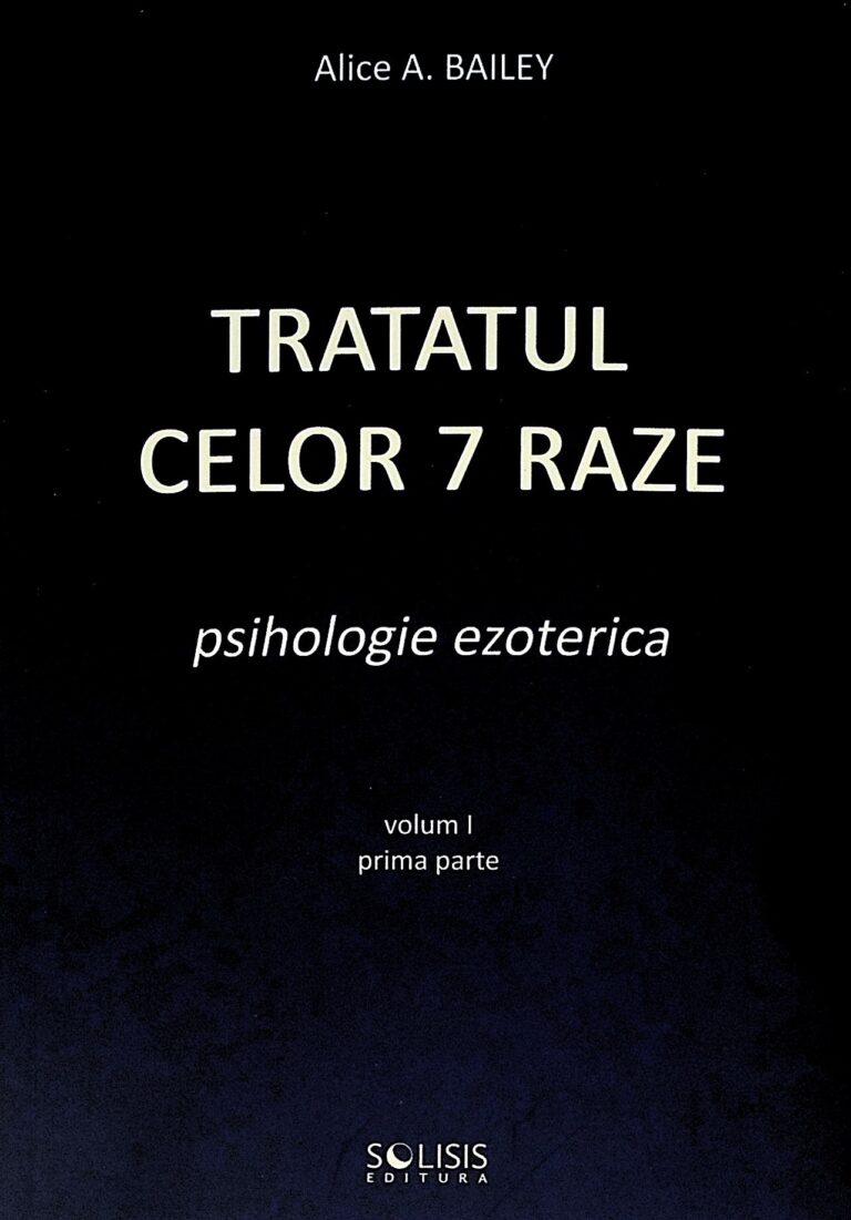 Tratatul celor 7 raze, vol. I, partea I - Psihologie ezoterica