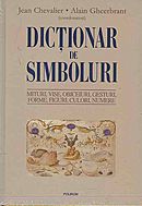 Dictionar de simboluri: mituri, vise, obiceiuri, gesturi, forme, figuri,culori, numere