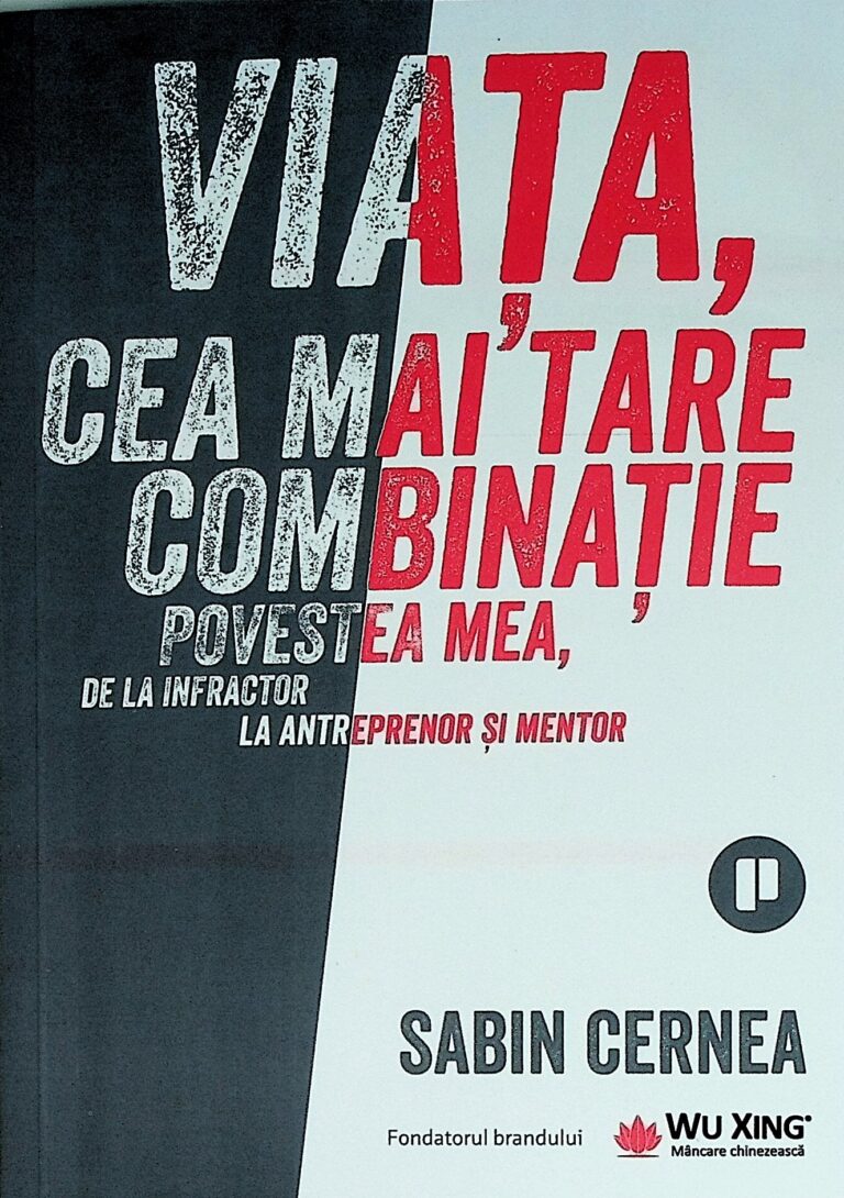 Viata, cea mai tare combinatie. Povestea mea, de la infractor la antreprenor si mentor