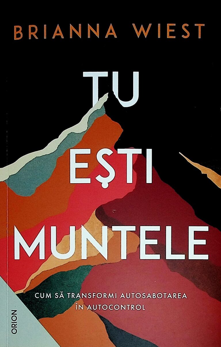 Tu esti muntele. Cum sa transformi autosabotarea in autocontrol