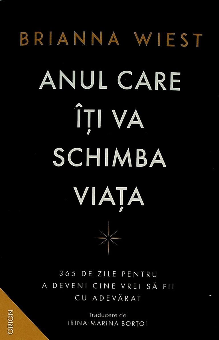 Anul care iti va schimba viata. 365 de zile pentru a deveni cine vrei sa fii cu adevarat