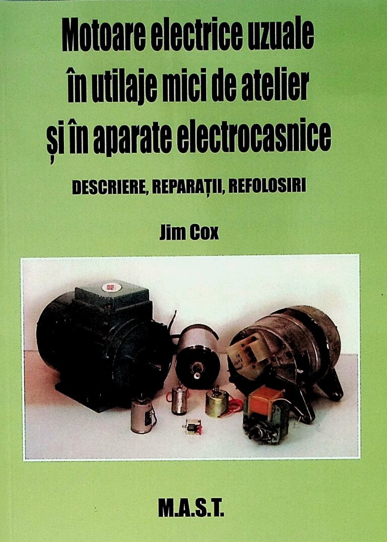 Motoare electrice uzuale in utilaje mici de atelier si in aparate electrocasnice. Descriere, reparatii, refolosiri