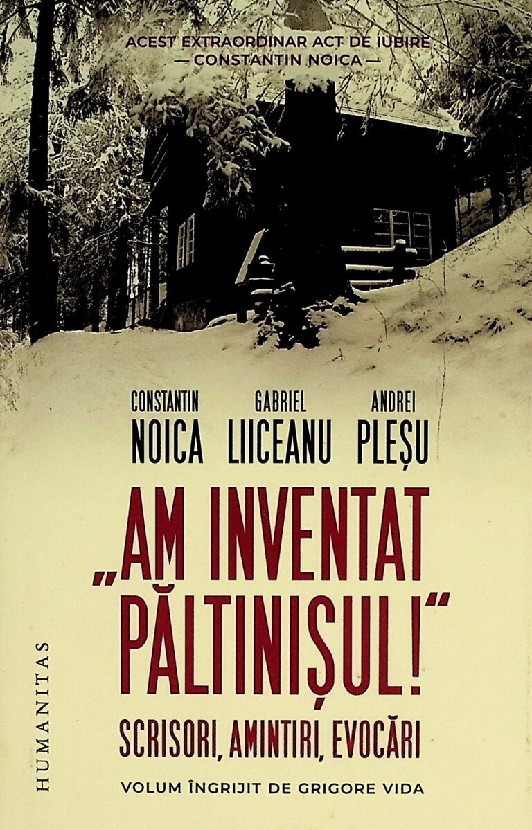 Am inventat Paltinisul! Scrisori, amintiri, evocari.