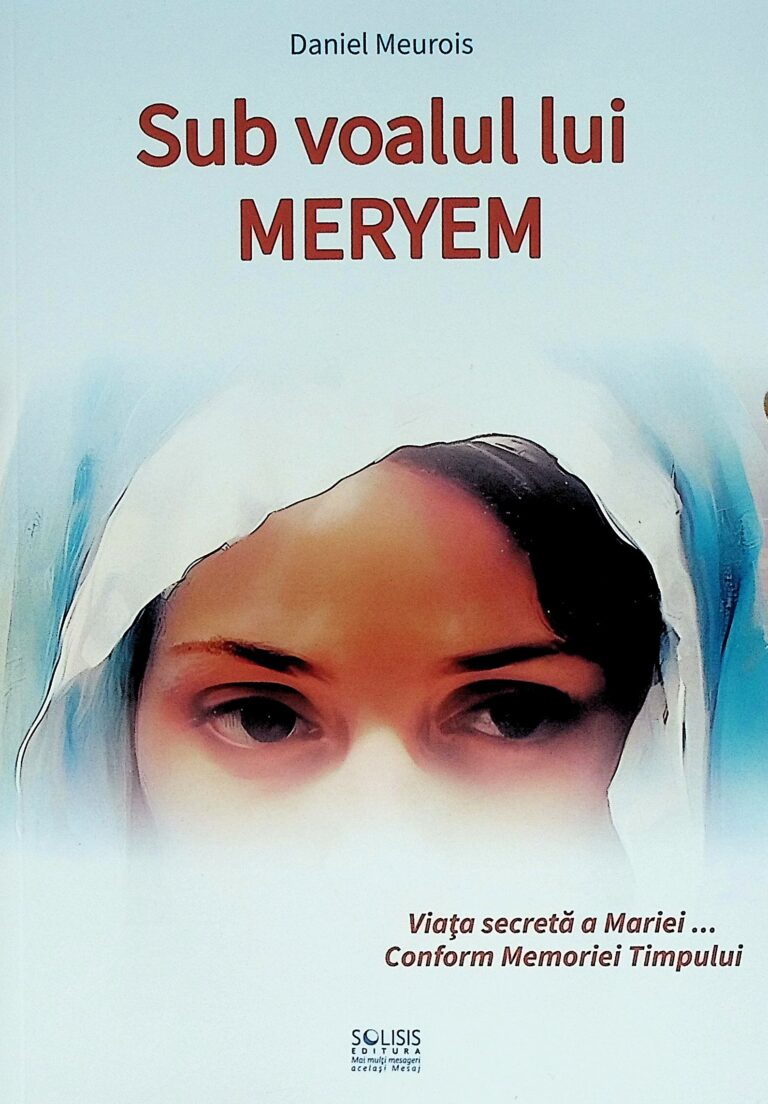 Sub voalul lui Meryem. Viata secreta a Mariei... Conform Memoriei Timpului