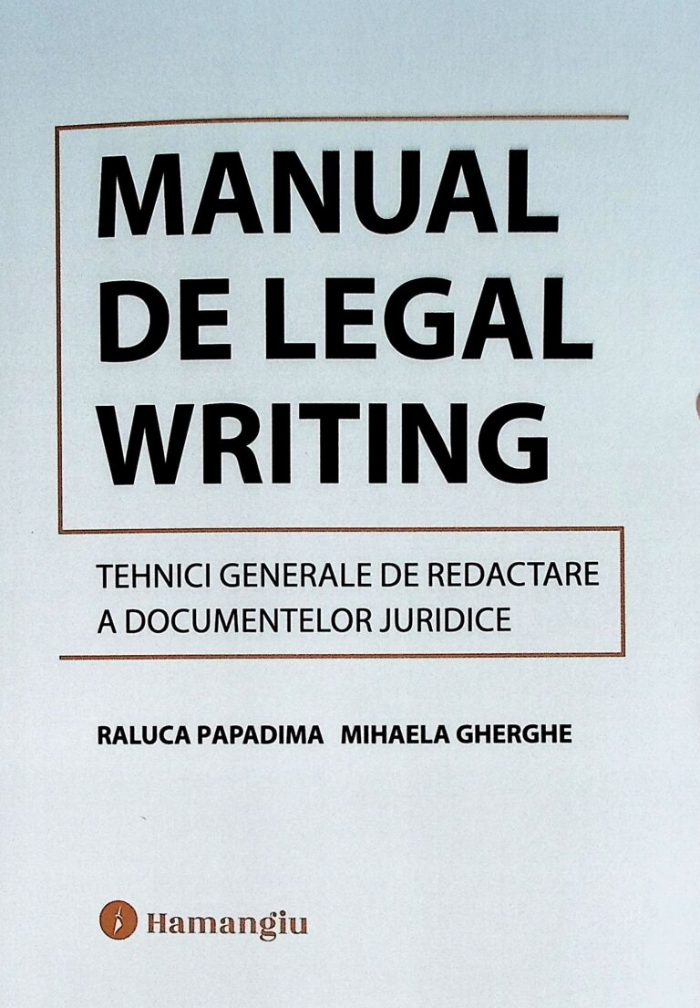 Manual de legal writing. Tehnici generale de redactare a documentelor juridice