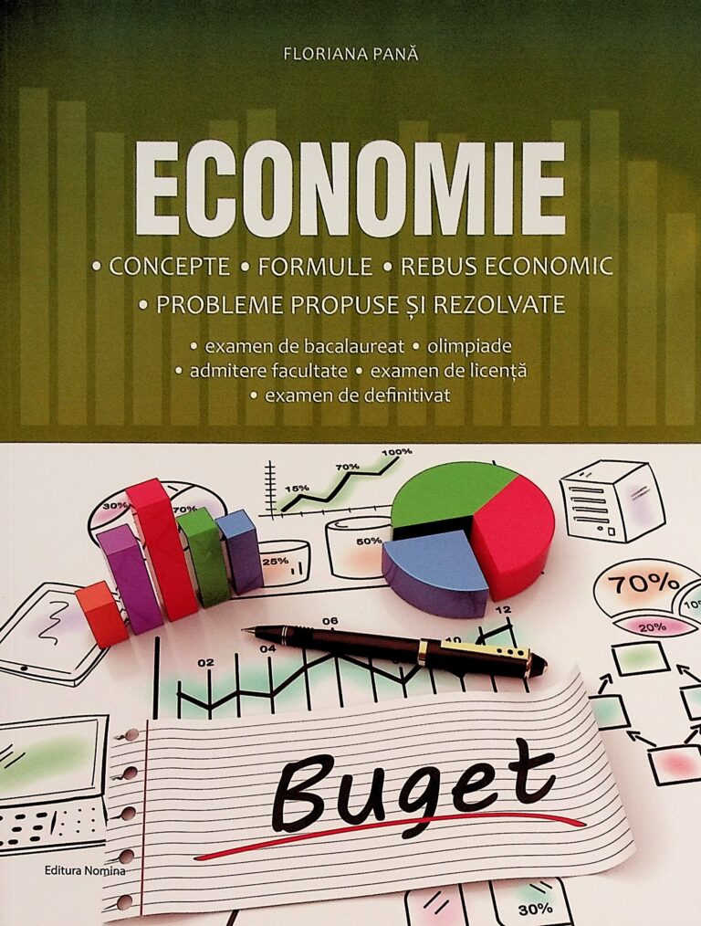 Economie. Concepte-Formule-Rebus economic-Probleme propuse si rezolvate. Examen de Bacalaureat, admitere facultate, examen de licenta, examen de definitivat, olimpiade