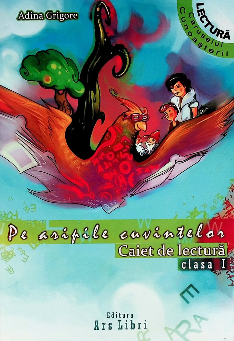 Pe aripile cuvintelor. Caiet de lectura, clasa I
