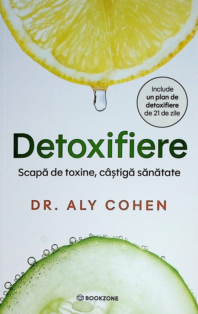 Detoxifiere. Scapa de toxine, castiga sanatate