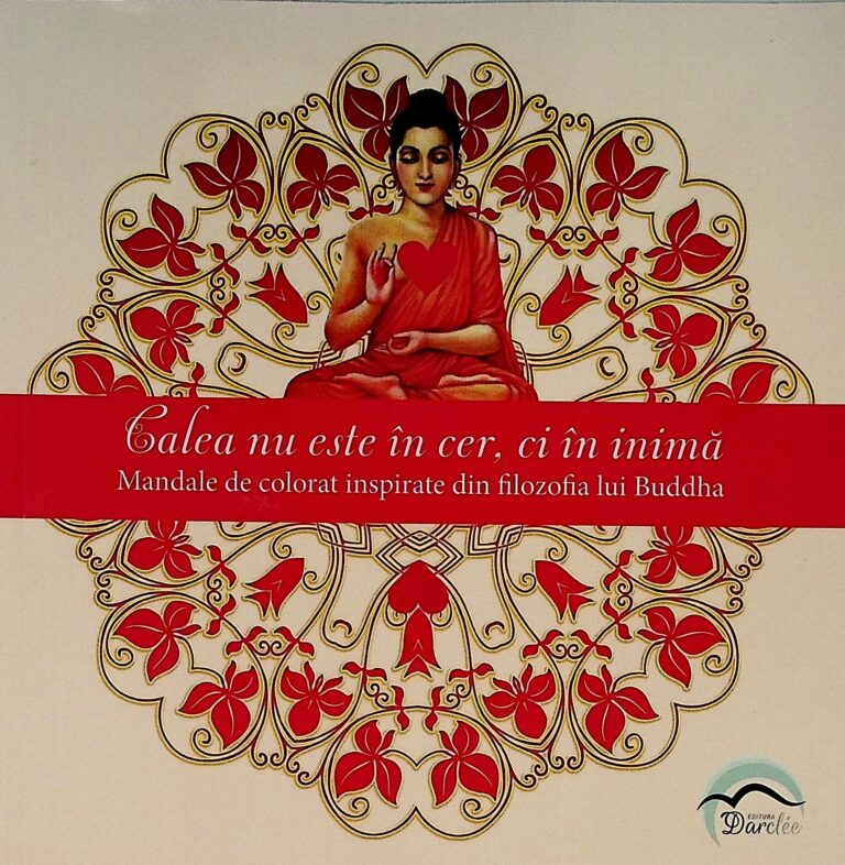 Calea nu este in cer, ci in inima. Mandale de colorat inspirate din filozofia lui Buddha