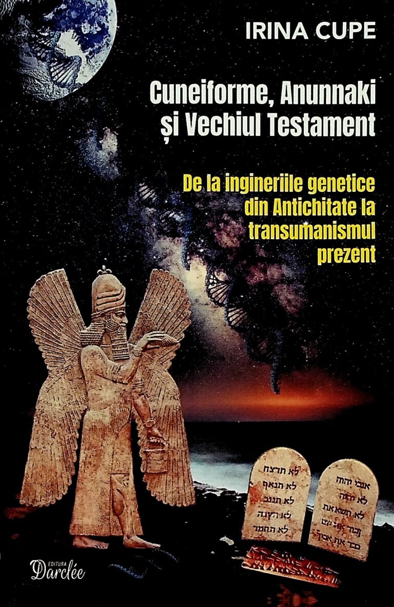 Cuneiforme, Anunnaki si Vechiul Testament. De la ingineriile genetice din Antichitate la transumanismul prezent