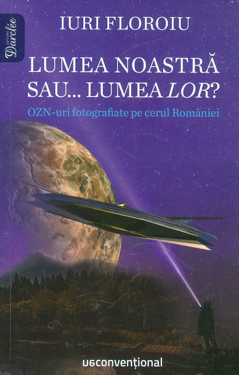 Lumea noastra sau... lumea lor. OZN-uri fotografiate pe cerul Romaniei