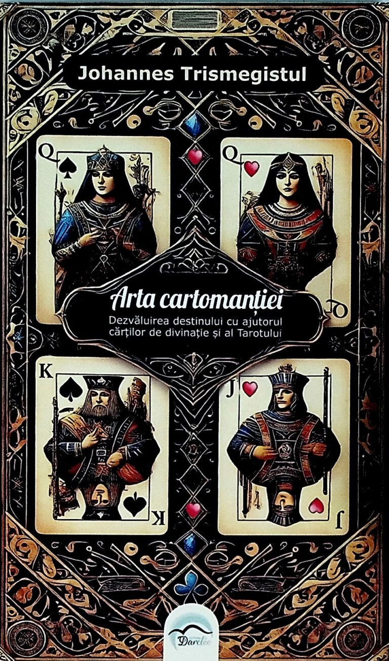 Arta Cartomantiei. Dezvaluirea destinului cu ajutorul cartilor de divinatie si al Taratolui