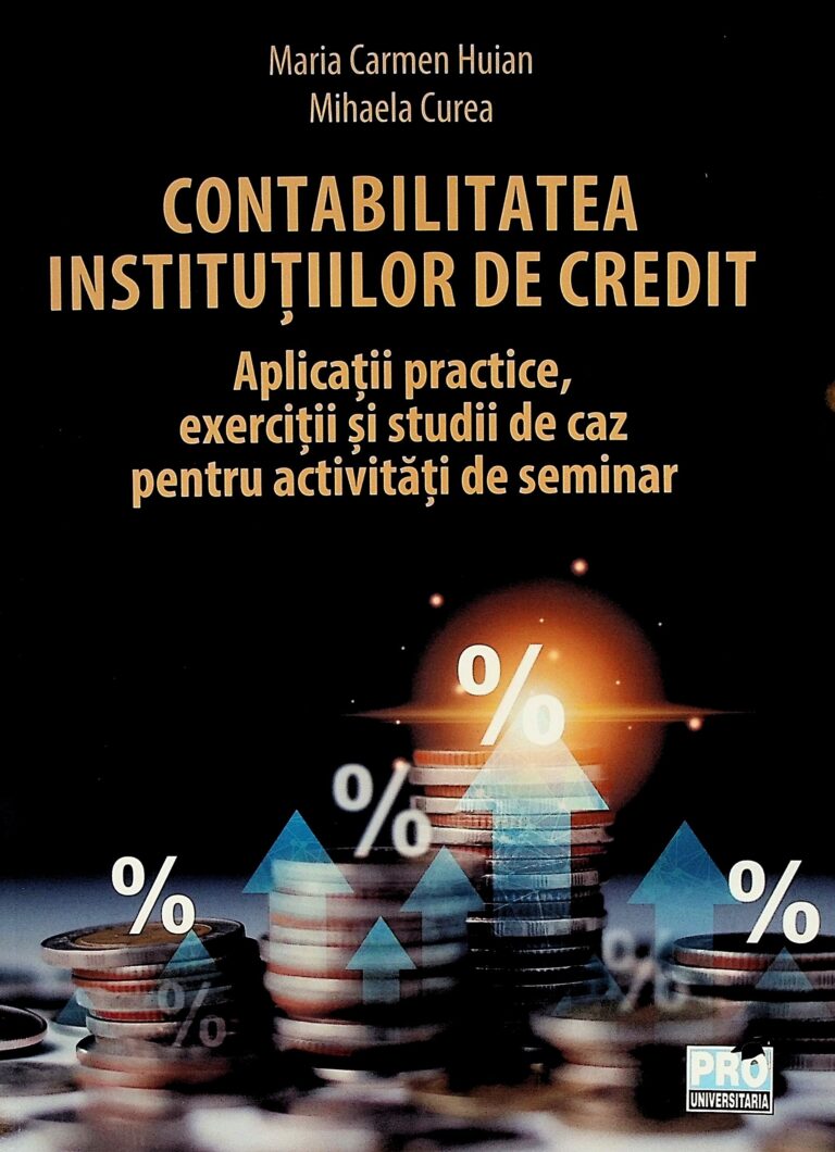 Contabilitatea institutiilor de credit. Aplicatii practice, exercitii si studii de caz pentru activitati de seminar