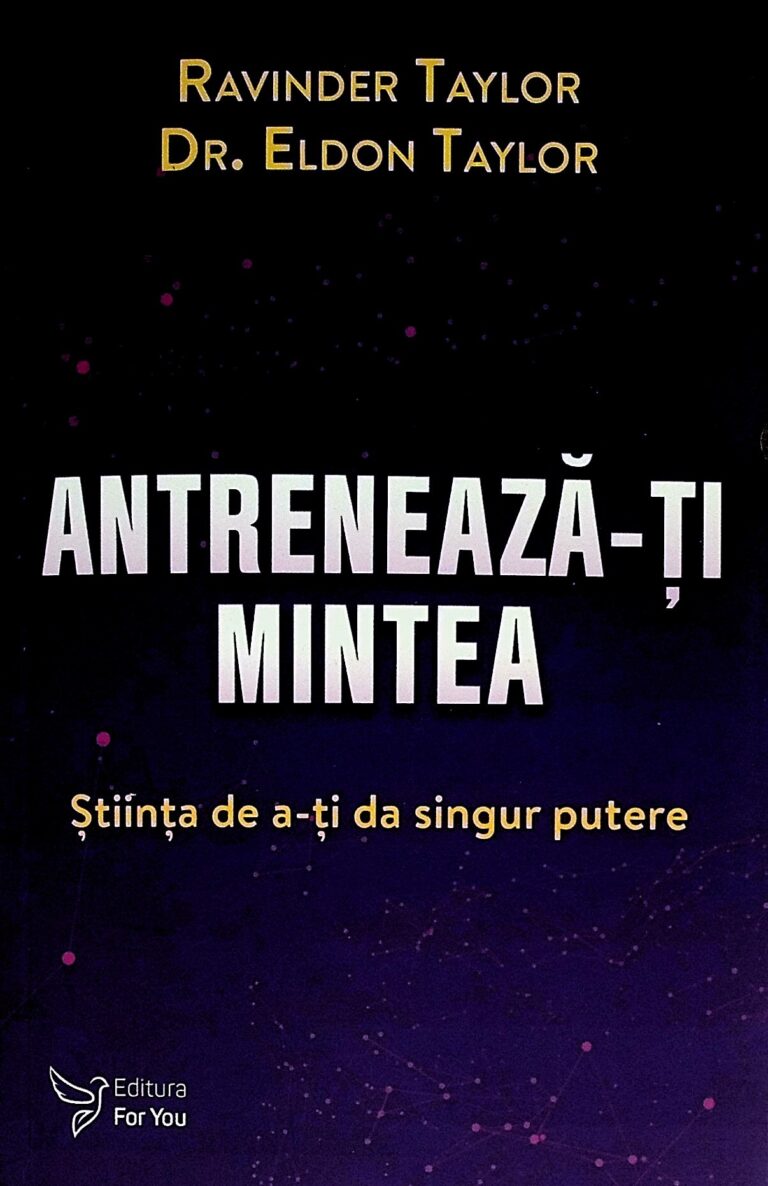 Antreneaza-ti mintea. Stiinta de a-ti da singur putere