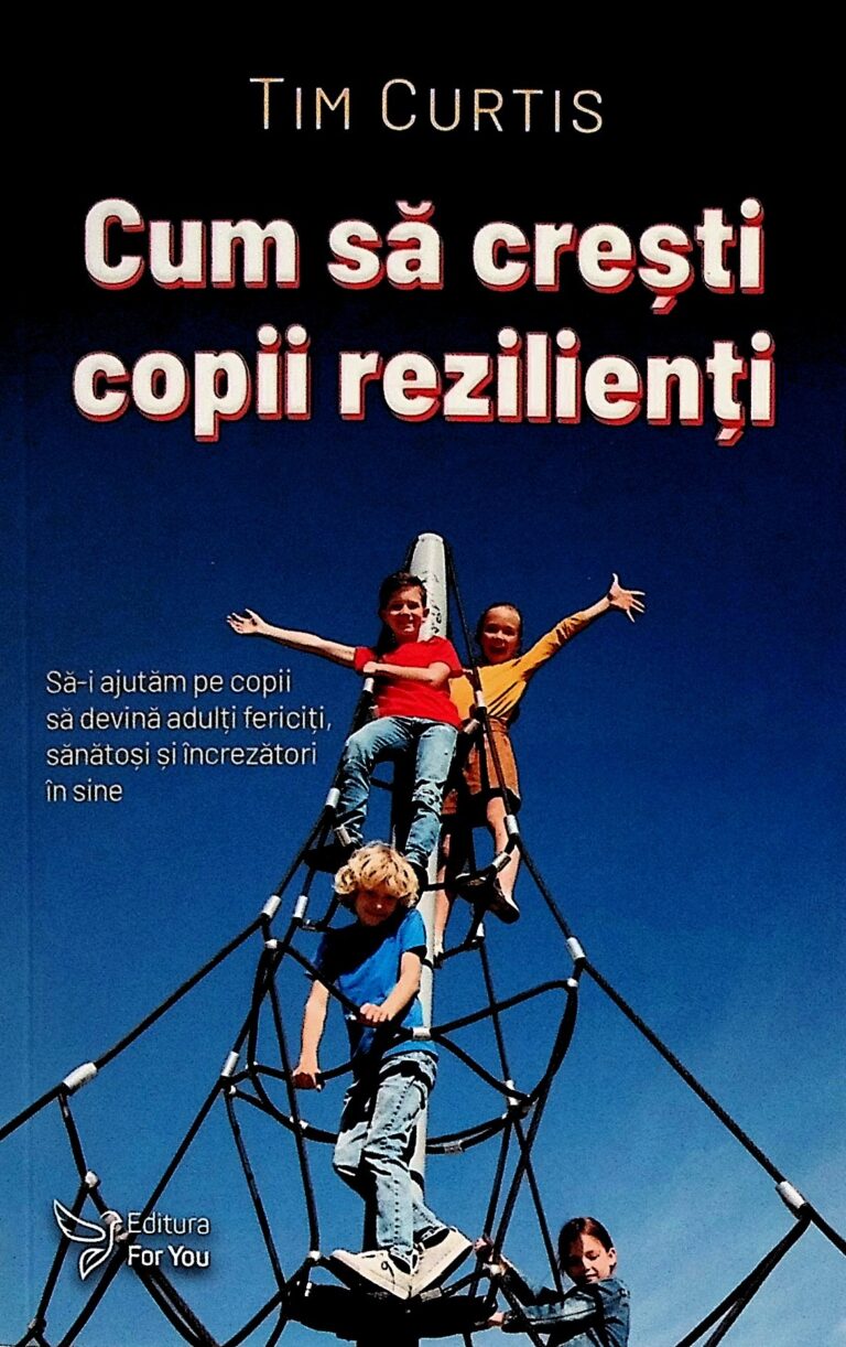 Cum sa cresti copii rezilienti