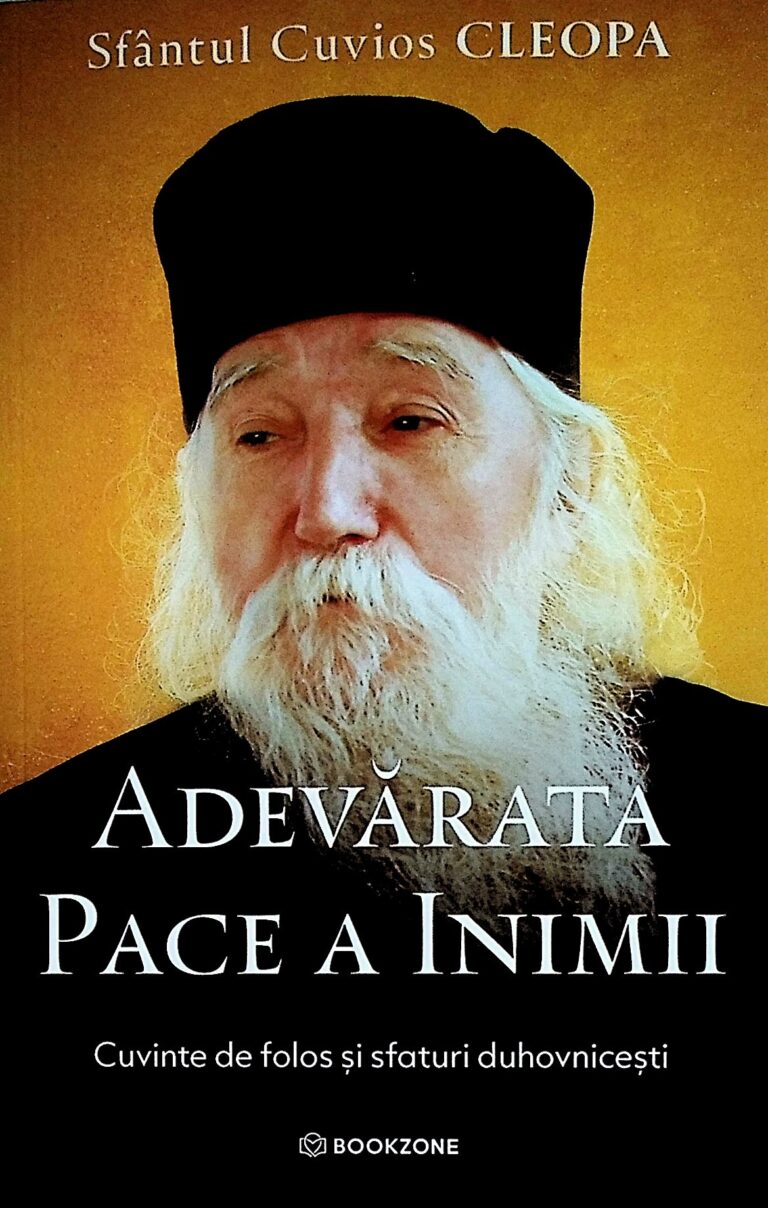 Adevarata pace a inimii. Cuvinte de folos si sfaturi duhovnicesti