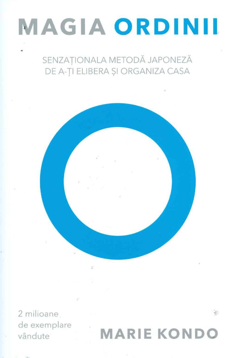 Magia ordinii: senzationala metoda japoneza de a-ti elibera si organiza casa
