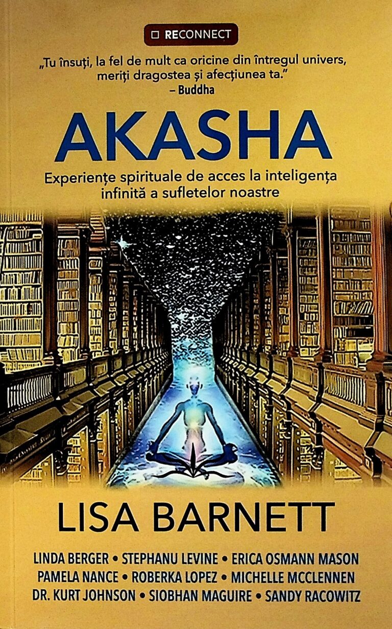 Akasha. Experientele spirituale de acces la inteligenta infinita a sufletelor noastre