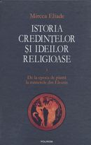 Istoria credintelor si ideilor religioase, vol. I - De la epoca de piatra la misterele din Eleusis