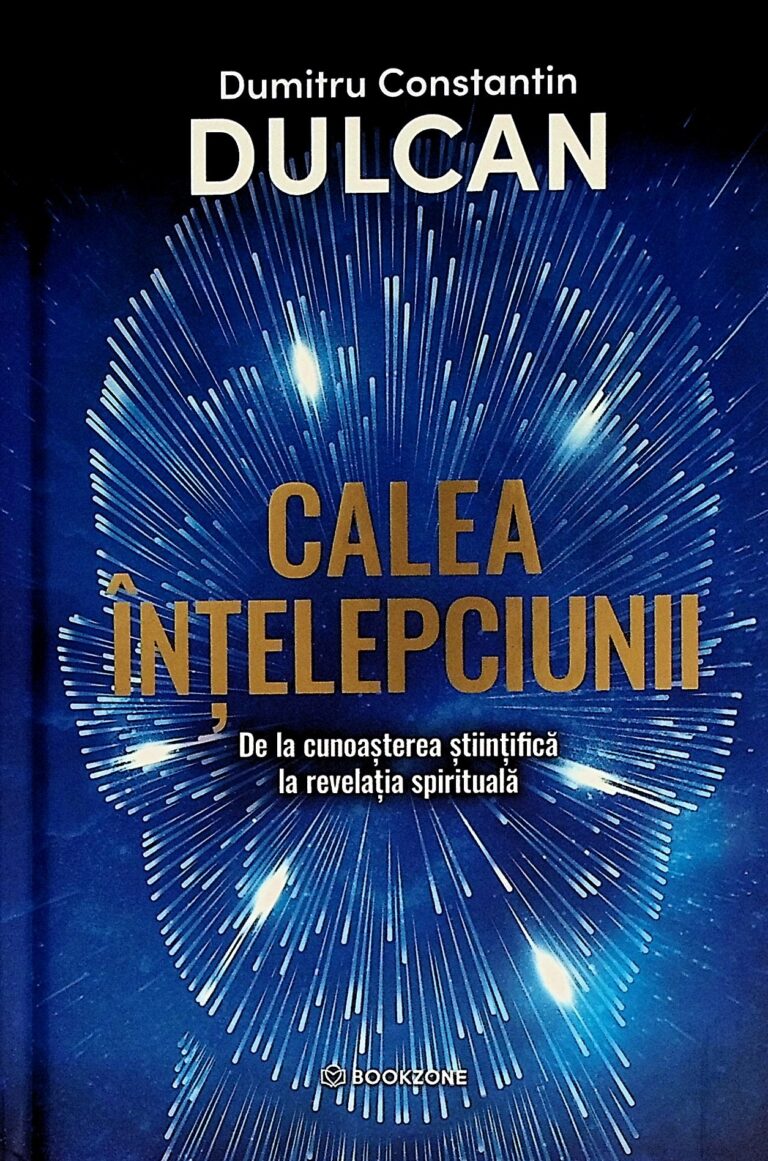 Calea intelepciunii. De la cunoasterea stiintifica la revelatia spirituala
