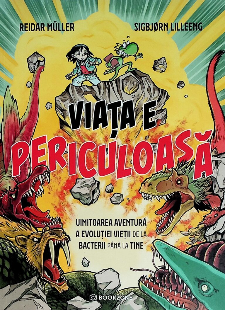 Viata e periculoasa. Uimitoarea aventura a evolutiei vietii de la bacterii pana la tine