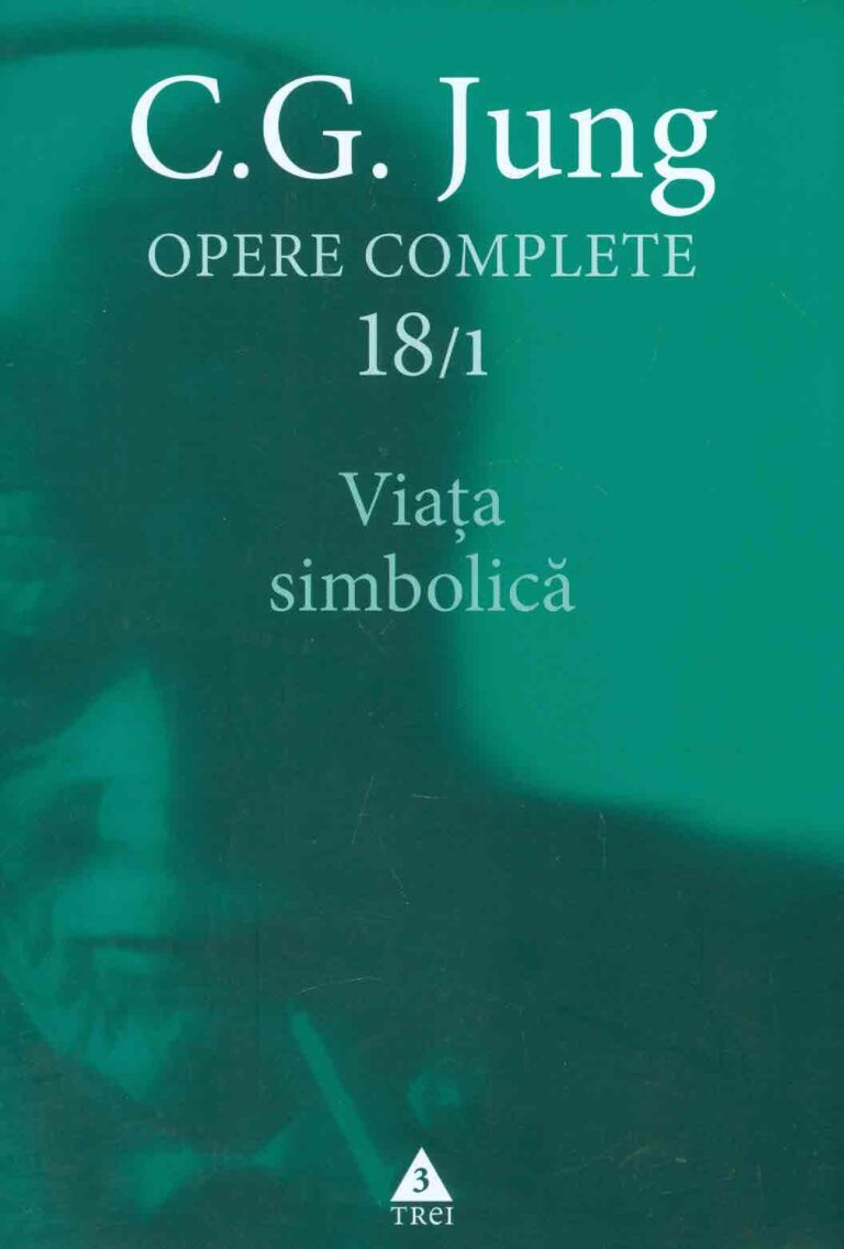 Opere complete, vol. XVIII, partea I - Viata simbolica