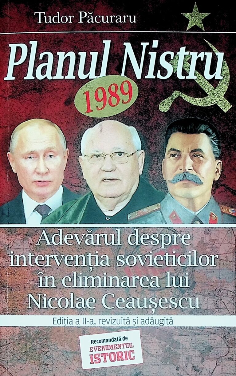 Planul Nistru. Adevarul despre interventia sovieticilor in eliminarea lui Nicolae Ceausescu