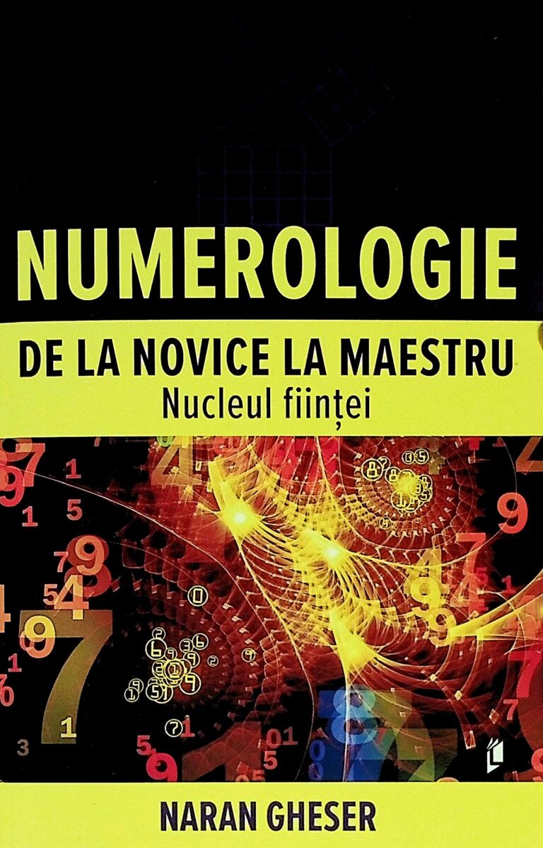 Numerologie - De la novice la maestru. Nucleul fiintei