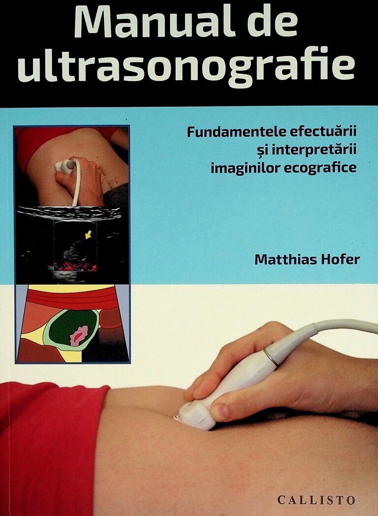 Manual de ultrasonografie. Fundamentele efectuarii si interpretarii imaginilor ecografice