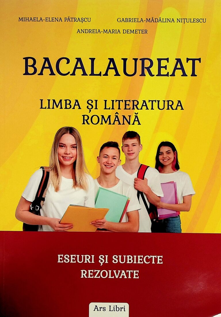 Limba si literatura romana - Bacalaureat. Eseuri si subiecte rezolvate