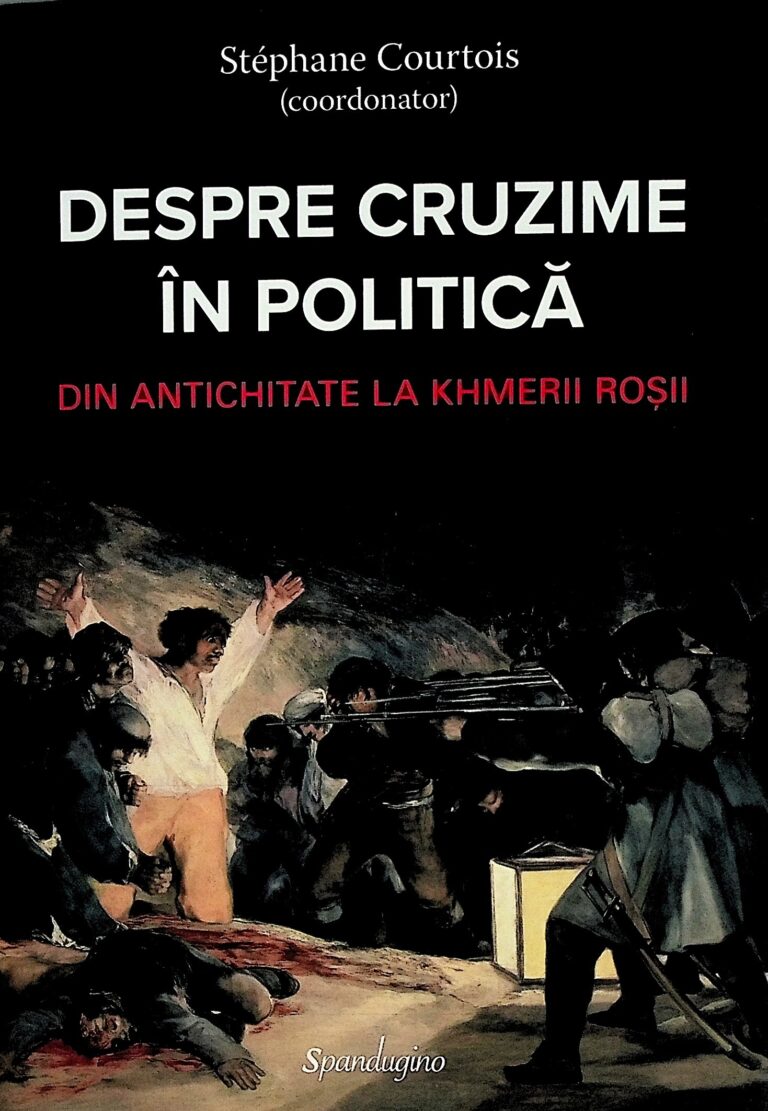 Despre cruzime in politica. Din Antichitate la Khmerii Rosii