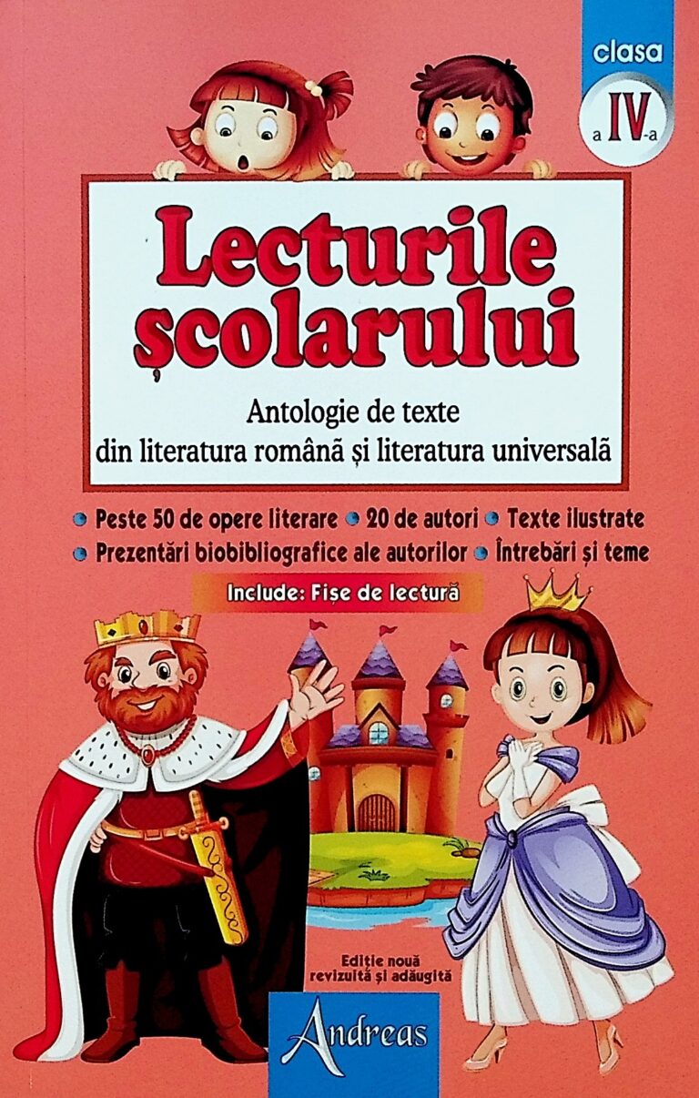 Lecturile scolarului, clasa a IV-a. Antologie de texte din literatura romana si literatura universala