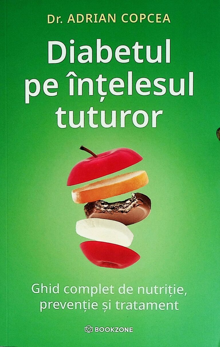 Diabetul pe intelesul tuturor. Ghid complet de nutritie, preventie si tratament