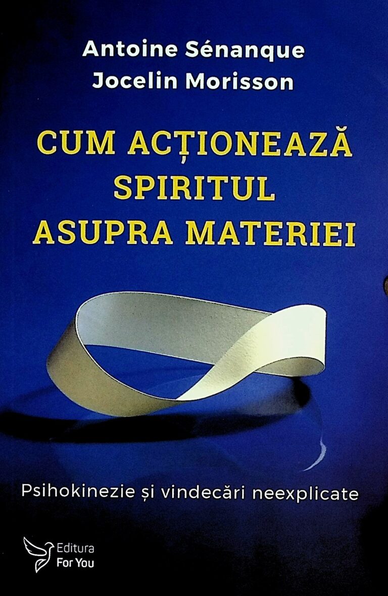 Cum actioneaza spiritul asupra materiei. Psihokinezie si vindecari neexplicate