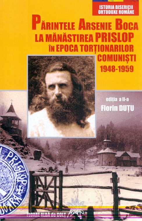 Parintele Arsenie Boca la manastirea Prislop in epoca tortionarilor comunisti, 1948-1959