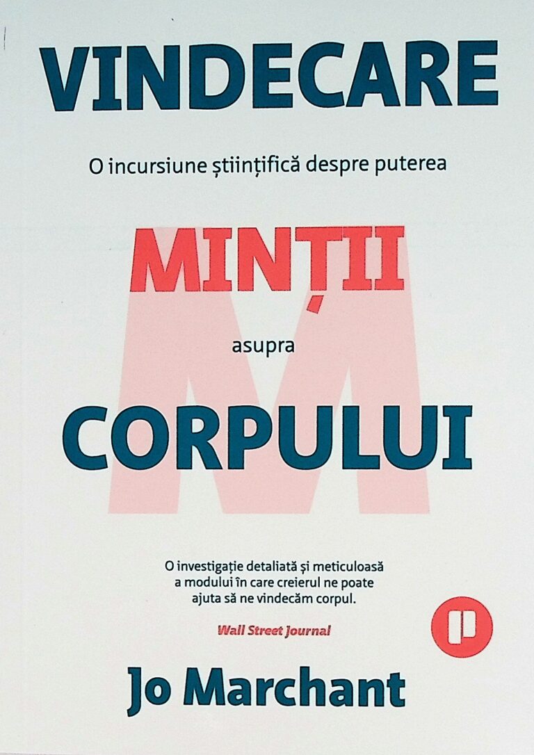 Vindecare. O incursiune stiintifica despre puterea mintii asupra corpului